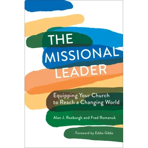 The Missional Leader: Equipping Your Church to Reach a Changing World