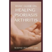 Basic Guide on Healing Psoriasis Arthritis: The Essential Recipe Cookbook To Help You Soothe Your Symptoms