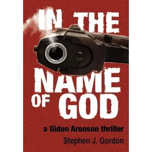 In the Name of God: A Gidon Aronson Thriller