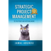 Strategic Project Management: To The Point And Nothing More