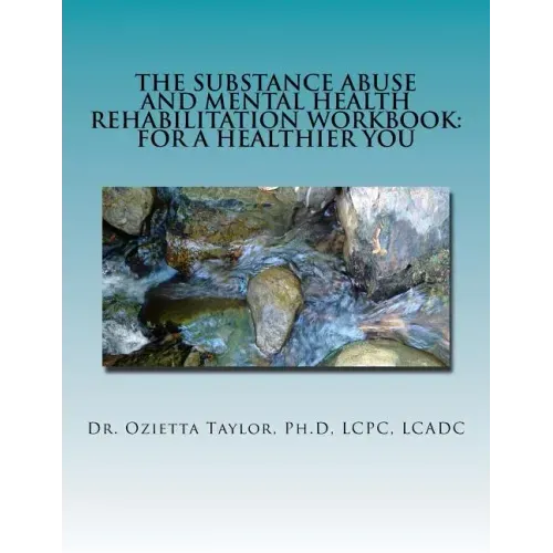 The Substance Abuse and Mental Health Rehabilitation Workbook: For a healthier you