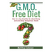 GMO Free Diet: How to stay healthy by identifying and avoiding dangerous foods