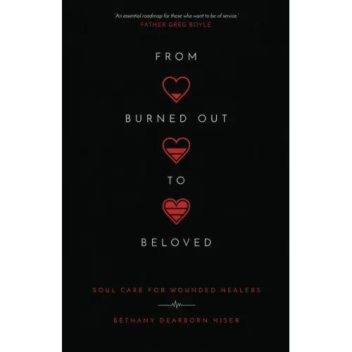 From Burned Out to Beloved: Soul Care for Wounded Healers