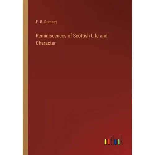Reminiscences of Scottish Life and Character