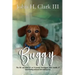 Buggy: The life and times of an 11-pound, four-legged, furry bundle of never-ending neuroses and undying love