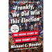 Frankly, We Did Win This Election: The Inside Story of How Trump Lost