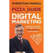 The Pizza Guide to Digital Marketing: A Delicious First Byte of the Biggest Business Game Changers of Your Lifetime