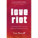 Love Riot: A Teenage Call to Live with Relentless Abandon for Christ