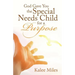 God Gave You the Special Needs Child for a Purpose