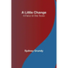 A Little Change: A Farce in One Scene
