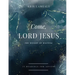Come, Lord Jesus: The Weight of Waiting