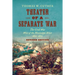 Theater of a Separate War: The Civil War West of the Mississippi River, 1861-1865