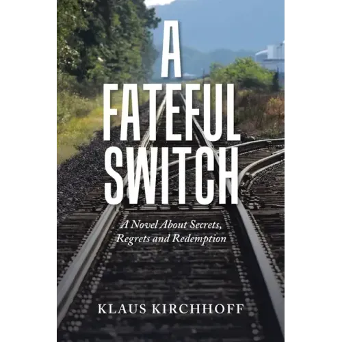A Fateful Switch: A Novel About Secrets, Regrets and Redemption