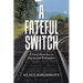 A Fateful Switch: A Novel About Secrets, Regrets and Redemption