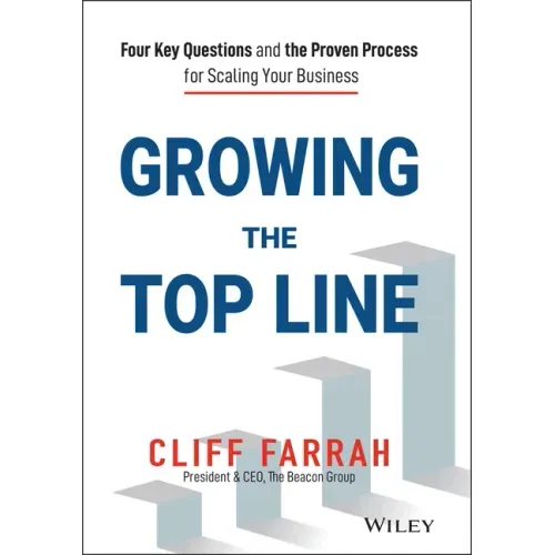 Growing the Top Line: Four Key Questions and the Proven Process for Scaling Your Business