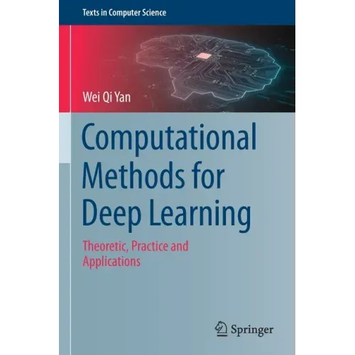 Computational Methods for Deep Learning: Theoretic, Practice and Applications