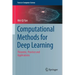 Computational Methods for Deep Learning: Theoretic, Practice and Applications