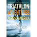 Triathlon Adventures Across America: Swimming, Biking, Running, and Making Memories Together