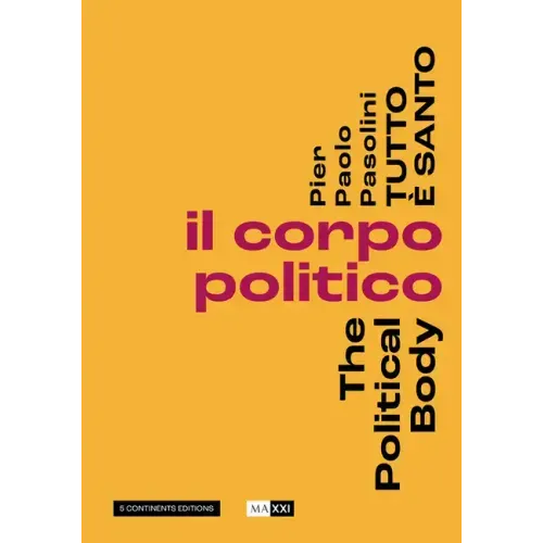 Pier Pasolini Everything Is Sacred: The Political Body