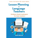 Lesson Planning for Language Teachers: Evidence-Based Techniques for Busy Teachers