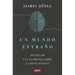 Un Mundo Extraño: Apuntes de Una Neuróloga Sobre La Mente Humana / Strange World: A Neurologist's Notes on the Human Mind