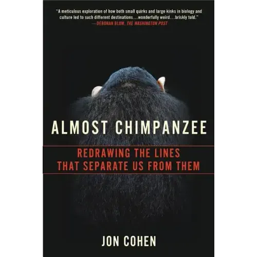Almost Chimpanzee: Redrawing the Lines That Separate Us from Them