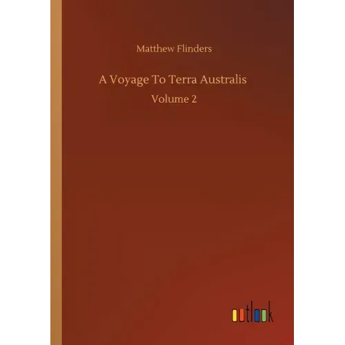 A Voyage To Terra Australis: Volume 2