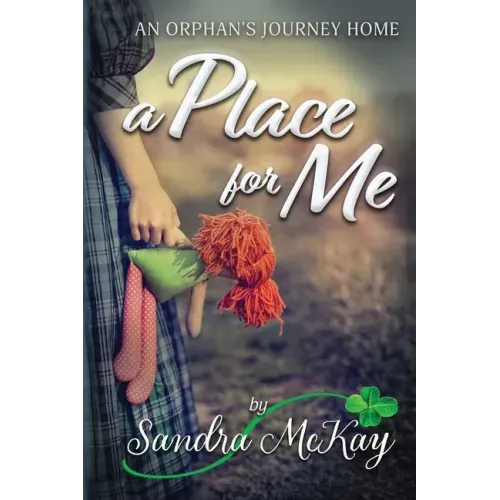 A Place for Me An Orphan's Journey Home