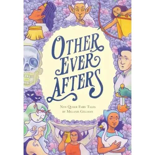 Other Ever Afters: New Queer Fairy Tales (a Graphic Novel)