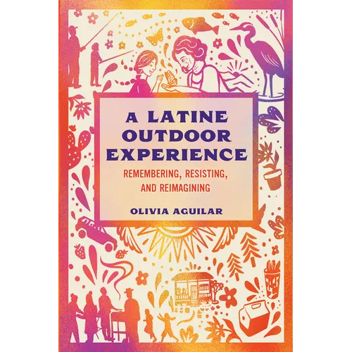A Latine Outdoor Experience: Remembering, Resisting, and Reimagining