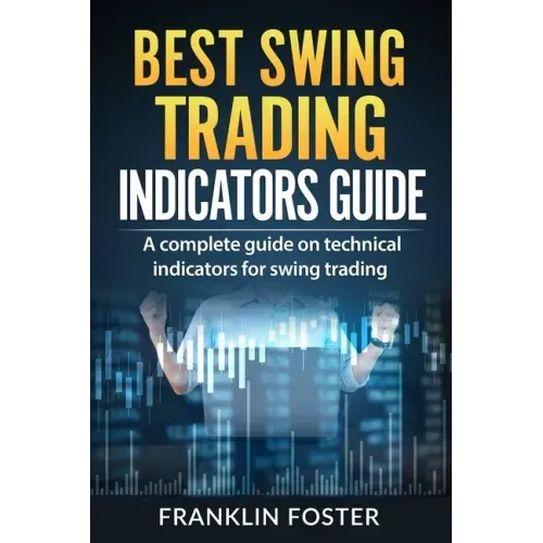 Best Swing Trading Indicators Guide: A complete guide on technical indicators for swing trading.