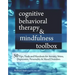Cognitive Behavioral Therapy & Mindfulness Toolbox: 50 Tips, Tools and Handouts for Anxiety, Stress, Depression, Personality and Mood Disorders
