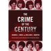 The Crime of the Century: Richard Speck and the Murders That Shocked a Nation