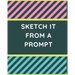 Sketch it From a Prompt: 51 Drawn Prompt Ideas to Get Kids' Creativity Flowing