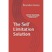 The Self Limitation Solution: Eliminate Self-Sabotage For Good. Create Lasting Happiness and Inner Peace In Life