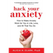 Hack Your Anxiety: How to Make Anxiety Work for You in Life, Love, and All That You Do