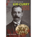 The Life and Death of Kid Curry: Tiger of the Wild Bunch