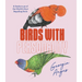 Birds with Personality: A Guide to 50 of the World's Most Beguiling Birds