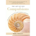 The Gift of Our Compulsions: A Revolutionary Approach to Self-Acceptance and Healing