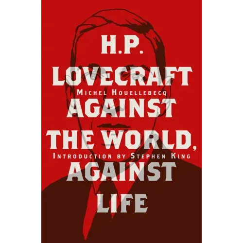 H. P. Lovecraft: Against the World, Against Life