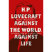 H. P. Lovecraft: Against the World, Against Life