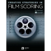 Creative Strategies in Film Scoring - Audio and Video Access Included