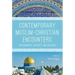 Contemporary Muslim-Christian Encounters: Developments, Diversity and Dialogues