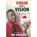 Virgin With A Vision: Sex is a gift; I'll open it after marriage.