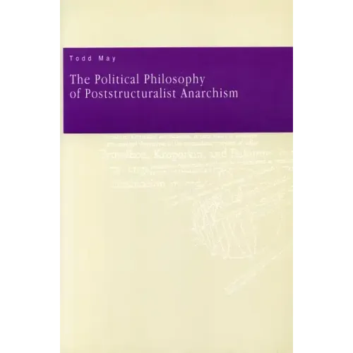 The Political Philosophy of Poststructuralist Anarchism