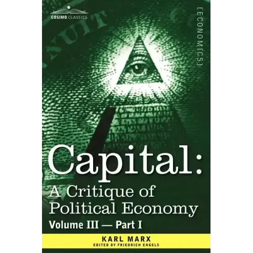 Capital: A Critique of Political Economy - Vol. III - Part I: The Process of Capitalist Production as a Whole