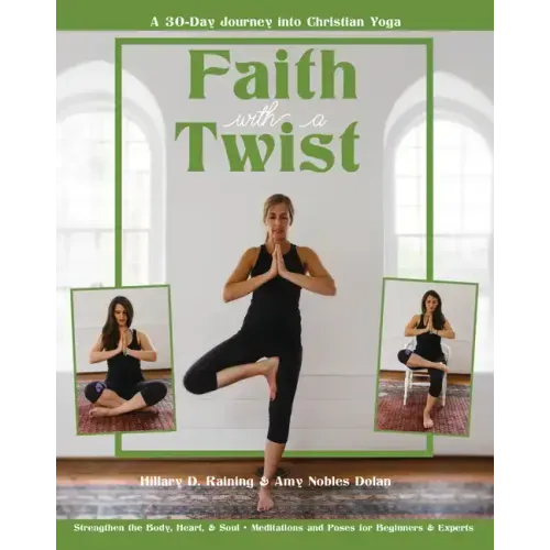 Faith with a Twist: A 30-Day Journey Into Christian Yoga