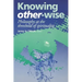 Knowing Other-Wise: Epistemology at the Threshold of Spirituality