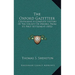 The Oxford Gazetteer: Containing A Complete History Of The County Of Oxford, From Its First Settlement (1852)