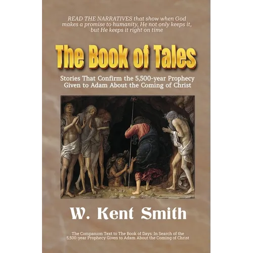 The Book of Tales: Stories That Confirm the 5,500-year Prophecy Given to Adam About the Coming of Christ